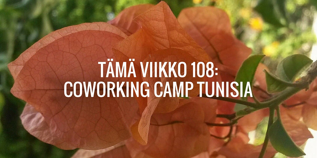 Tämä viikko 108: Coworking Camp Tunisia