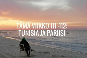 Tämä viikko 111-112: Tunisia ja Pariisi