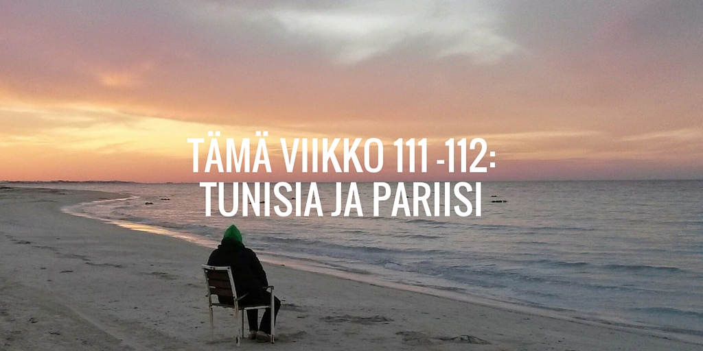 Tämä viikko 111-112: Tunisia ja Pariisi