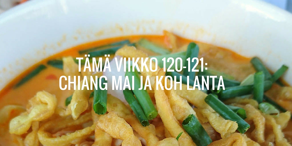 Tämä viikko 120-121: Chiang Mai ja Koh Lanta