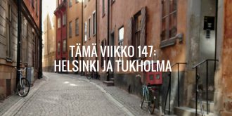 Tämä viikko 147: Helsinki ja Tukholma